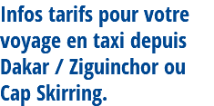 Infos tarifs pour votre voyage en taxi depuis Dakar / Ziguinchor ou Cap Skirring.